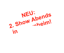NEU:
2. Show Abends in F-Bornheim!
www.bkkb-frankfurt.de